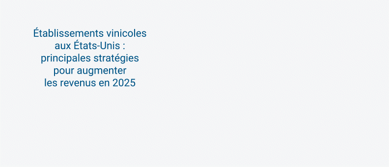 Graphique montrant que 46 % des établissements vinicoles américains prévoient d'augmenter leurs revenus en 2025 grâce à des stratégies de vente directe aux consommateurs, 14 % par des points de distribution et 11 % par de nouveaux distributeurs.